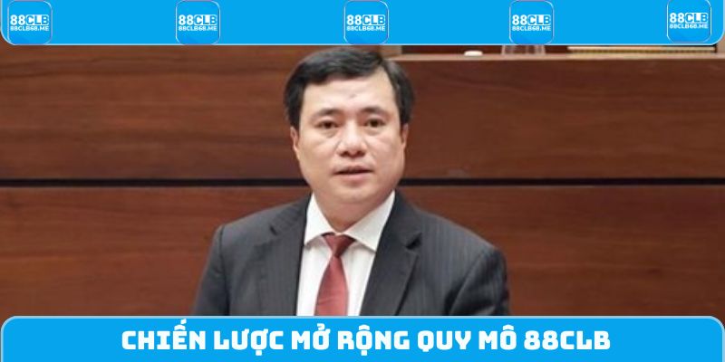 Chiến lược mở rộng quy mô 88CLB