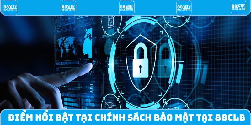 Điểm nổi bật tại chính sách bảo mật tại 88CLB