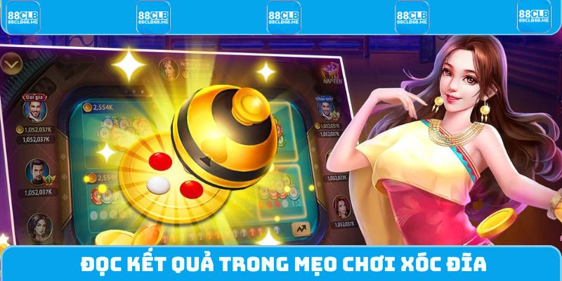 Đọc kết quả trong mẹo chơi xóc đĩa