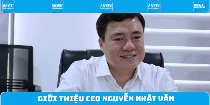 Giới thiệu CEO Nguyễn Nhật Văn