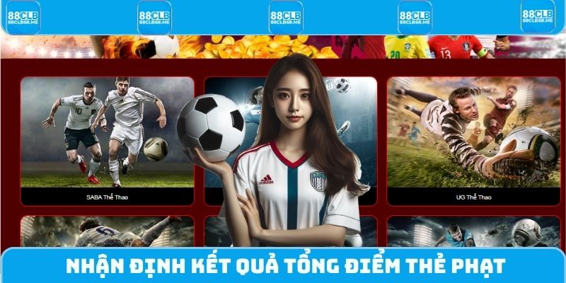 Nhận định kết quả tổng điểm thẻ phạt