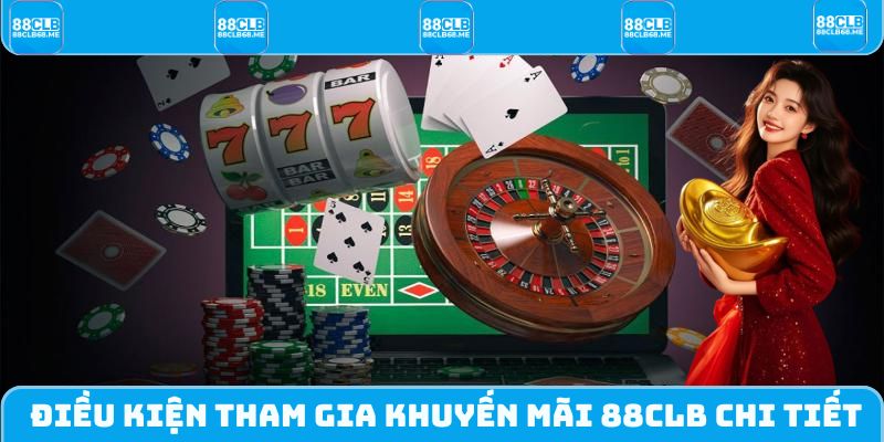 Điều kiện để được tham gia khuyến mãi 88CLB chi tiết nhất 2025