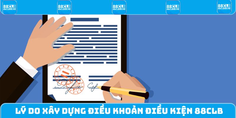 Lý do xây dựng điều khoản điều kiện 88CLB
