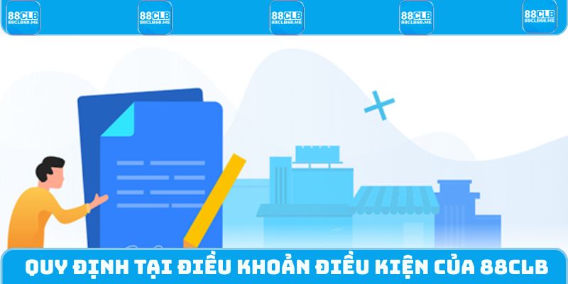 Quy định tại điều khoản điều kiện của 88CLB