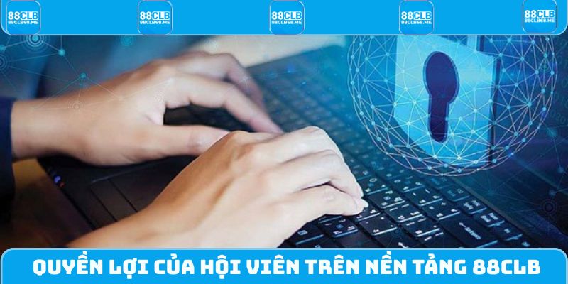Quyền lợi của hội viên trên nền tảng 88CLB