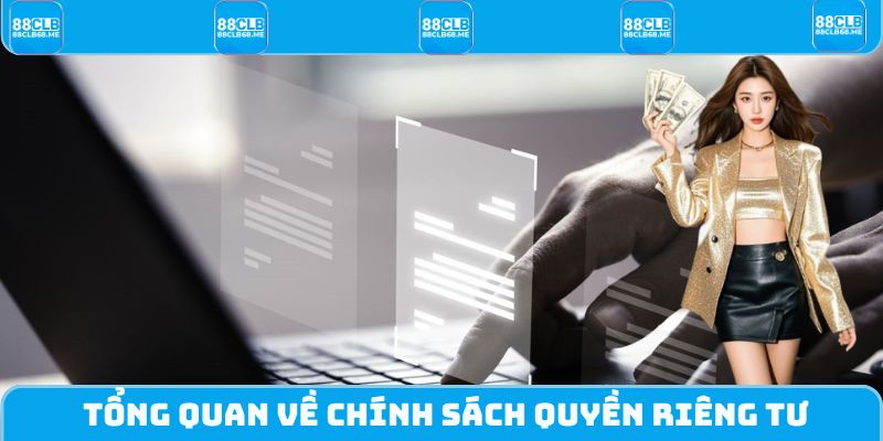 Một số thông tin cơ bản cần nắm được về quyền riêng tư 88CLB