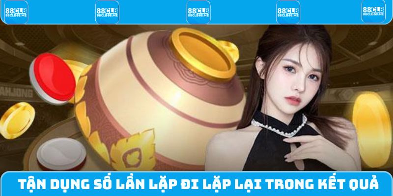 Tận dụng số lần lặp đi lặp lại trong kết quả