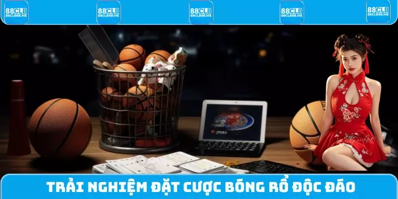 Trải nghiệm đặt cược bóng rổ độc đáo