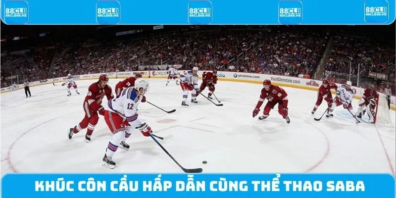 Khúc côn cầu hấp dẫn cùng Thể thao SABA