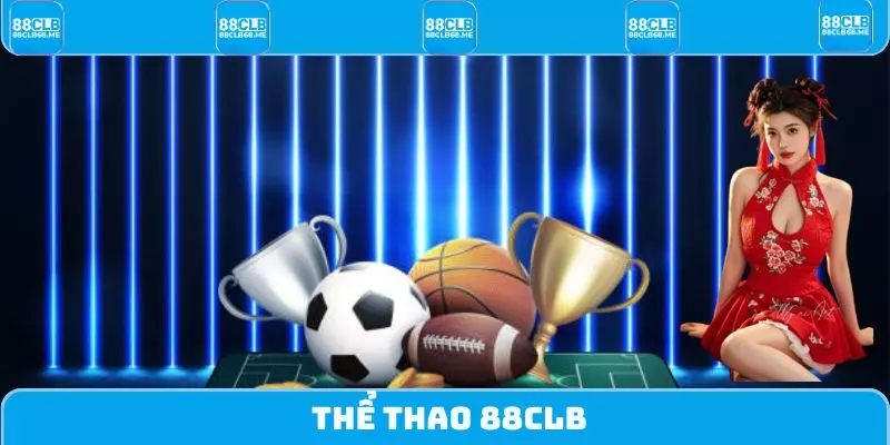 Thể Thao 88CLB - Sân Chơi Giải Trí Độc Quyền Thị Trường