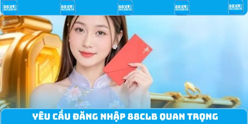 Yêu cầu đăng nhập 88CLB quan trọng